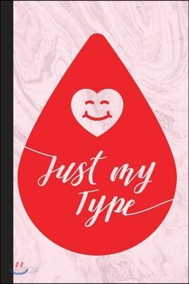 Just My Type: Phlebotomy Composition Book Journal, Notebook, Medical Lined Journal, Phlebotomist Blood Type Writing Workbook