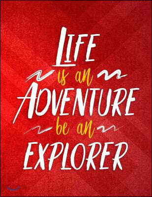 Life Is an Adventure Be an Explorer: Weekly Planner 2019 - Weekly Views with To-Do Lists, Funny Holidays & Inspirational Quotes - 2019 Organizer with