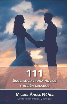 111 Sugerencias para novios y recien casados: Quinta edicion corregida y aumentada