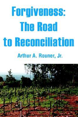 Forgiveness: The Road to Reconciliation