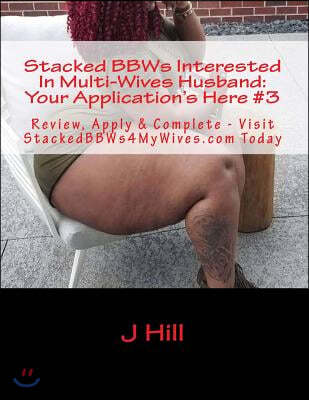 Stacked Bbws Interested in Multi-Wives Husband: Your Application's Here #3: Review, Apply & Complete - Visit Stackedbbws4mywives.com Today