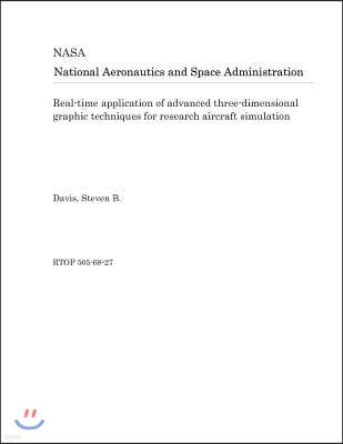 Real-Time Application of Advanced Three-Dimensional Graphic Techniques for Research Aircraft Simulation