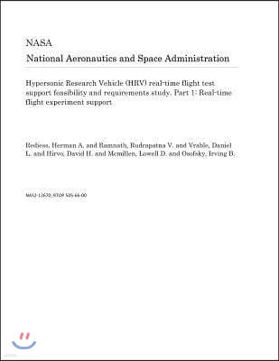 Hypersonic Research Vehicle (Hrv) Real-Time Flight Test Support Feasibility and Requirements Study. Part 1: Real-Time Flight Experiment Support