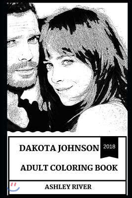 Dakota Johnson Adult Coloring Book: Anastasia from Fifty Shades and Bafta Award Winner, Hot Actress and Sexy Model Inspired Adult Coloring Book