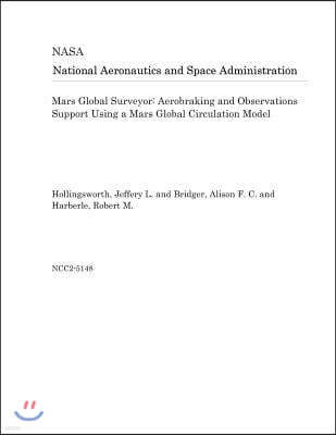 Mars Global Surveyor: Aerobraking and Observations Support Using a Mars Global Circulation Model