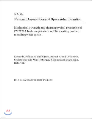 Mechanical Strength and Thermophysical Properties of Pm212: A High Temperature Self-Lubricating Powder Metallurgy Composite