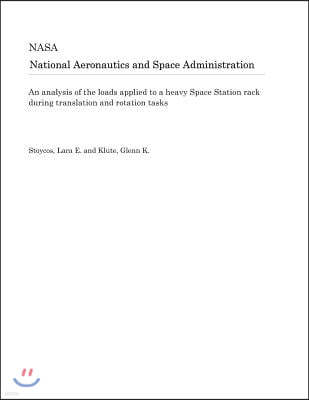 An Analysis of the Loads Applied to a Heavy Space Station Rack During Translation and Rotation Tasks