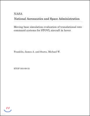 Moving Base Simulation Evaluation of Translational Rate Command Systems for Stovl Aircraft in Hover