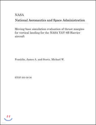 Moving-Base Simulation Evaluation of Thrust Margins for Vertical Landing for the NASA Yav-8b Harrier Aircraft