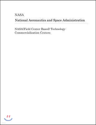 Nasa(field Center Based) Technology Commercialization Centers