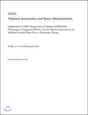 Application of Awe Along with a Combined Fem/Mom Technique to Compute RCS of a Cavity-Backed Aperture in an Infinite Ground Plane Over a Frequency Ran