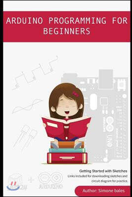 Arduino Programming for Beginners: Getting Started with Sketches Guide