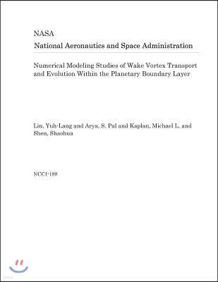 Numerical Modeling Studies of Wake Vortex Transport and Evolution Within the Planetary Boundary Layer