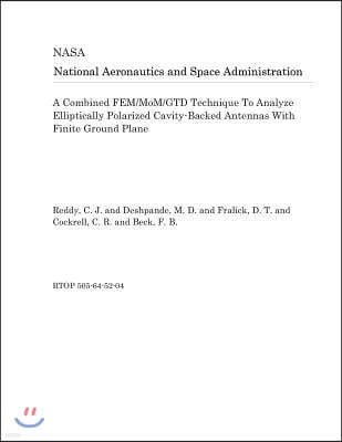 A Combined Fem/Mom/Gtd Technique to Analyze Elliptically Polarized Cavity-Backed Antennas with Finite Ground Plane