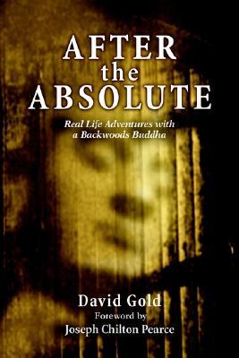 After the Absolute: Real Life Adventures with a Backwoods Buddha