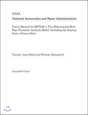 User's Manual for Hptam: A Two-Dimensional Heat Pipe Transient Analysis Model, Including the Startup from a Frozen State