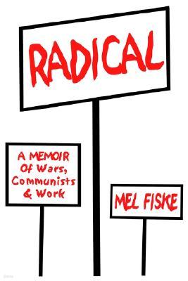 Radical: A Memoir of Wars, Communists
