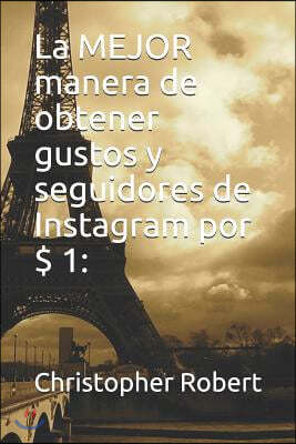 La Mejor Manera de Obtener Gustos Y Seguidores de Instagram Por $ 1