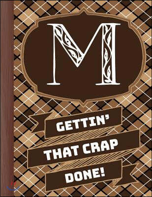 "m" Gettin'that Crap Done!: Men's Monogrammed Planner and "honey-Do" Chore Tracker