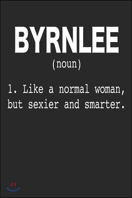 Byrnlee (Noun) 1. Like a Normal Woman, But Sexier and Smarter.: 6x9 Internet Password Logbook for Byrnlee