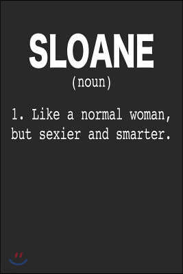 Sloane (Noun) 1. Like a Normal Woman, But Sexier and Smarter.: 6x9 Internet Password Logbook for Sloane