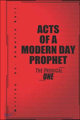 Acts of a Modern Day Prophet: The Prodigal One