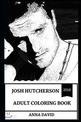 Josh Hutcherson Adult Coloring Book: The Hunger Games Star and Teen Idol, Hot Actor and Acclaimed Producer Inspired Adult Coloring Book
