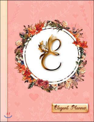 "e" - Elegant Planner: Women's 2019 Floral Calendar - Monthly, Weekly and Daily Entries