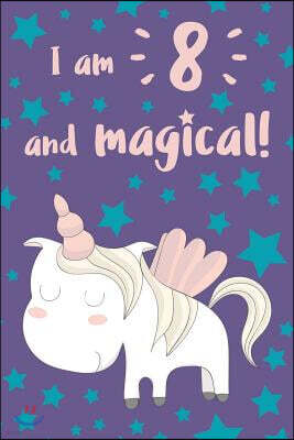 I Am 8 and Magical: Unicorn Journal: Purple and Pink with Blue Stars Design