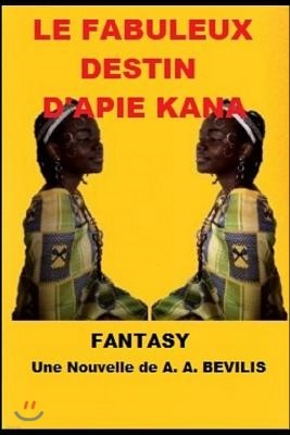le fabuleux destin d'Apie Kana: Nouvelle Fantasy