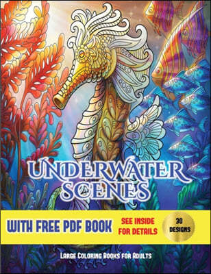 Large Coloring Books for Adults (Underwater Scenes): An adult coloring (colouring) book with 30 underwater coloring pages: Underwater Scenes (Adult co