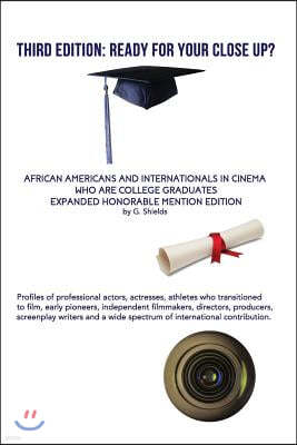 Third Edition: Ready for Your Close Up? African Americans and Internationals in Cinema Who Are College Graduates- Expanded Honorable