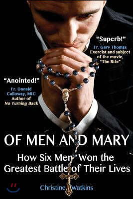 Of Men and Mary: How Six Men Won the Greatest Battle of Their Lives