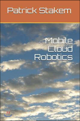 Mobile Cloud Robotics