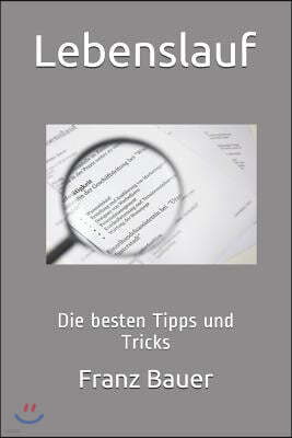 Lebenslauf: Die besten Tipps und Tricks