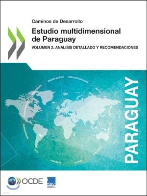 Caminos de Desarrollo Estudio Multidimensional de Paraguay Volumen 2. An?lisis Detallado Y Recomendaciones