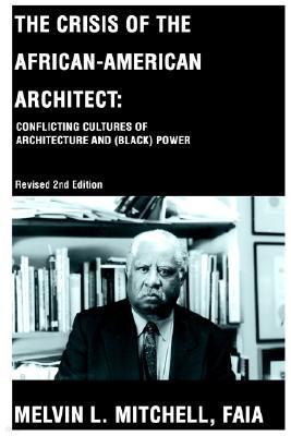 The Crisis of the African-American Architect: Conflicting Cultures of Architecture and (Black) Power