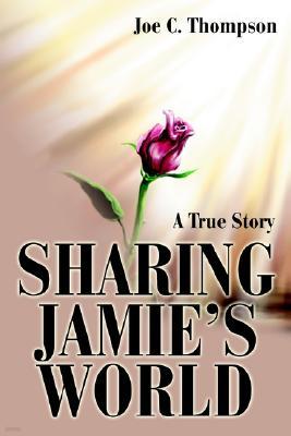 Sharing Jamie's World: A True Story