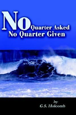 No Quarter Asked No Quarter Given