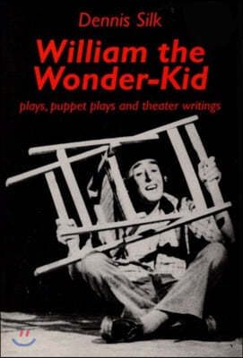 William the Wonder Kid: Plays, Puppet Plays and Theater Writings