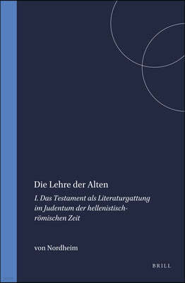 Die Lehre Der Alten: I. Das Testament ALS Literaturgattung Im Judentum Der Hellenistisch-Romischen Zeit