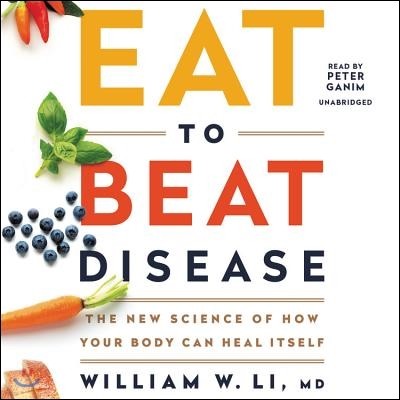 Eat to Beat Disease Lib/E: The New Science of How Your Body Can Heal Itself
