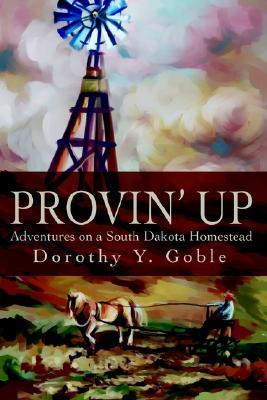 Provin Up: Adventures on a South Dakota Homestead