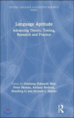 Language Aptitude: Advancing Theory, Testing, Research and Practice