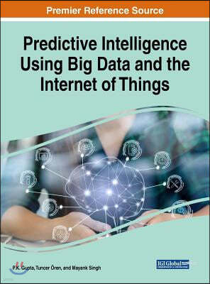Predictive Intelligence Using Big Data and the Internet of Things
