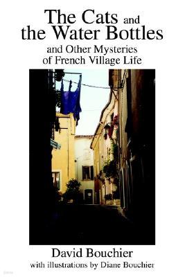 The Cats and the Water Bottles: And Other Mysteries of French Village Life