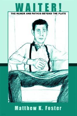 Waiter!: The Humor and Pathos Beyond the Plate