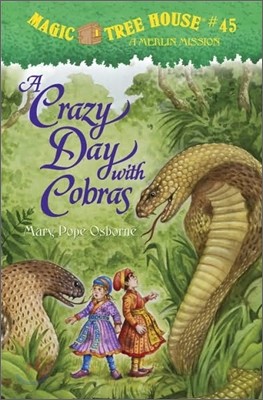 Magic Tree House #45 : A Crazy Day with Cobras