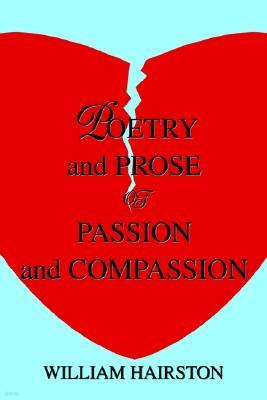 Poetry and Prose of Passion and Compassion