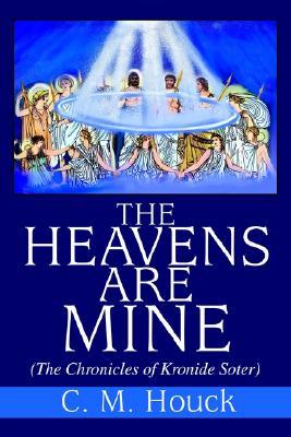 The Heavens Are Mine: (The Chronicles of Kronide Soter)